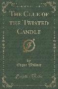 The Clue of the Twisted Candle (Classic Reprint)