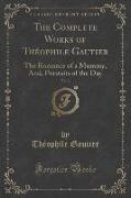 The Complete Works of Théophile Gautier, Vol. 3: The Romance of a Mummy, And, Portraits of the Day (Classic Reprint)