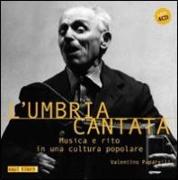 L'Umbria cantata. Musica e rito in una cultura popolare. Con 4 CD Audio