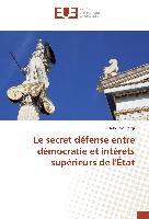 Le secret défense entre démocratie et intérêts supérieurs de l'État