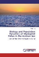 Biology and Population Dynamics of Myctophid Fishes in the Arabian Sea