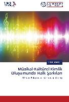 Müzikal-Kültürel Kimlik Olu¿umunda Halk ¿ark¿lar¿