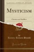 Mysticism: Christian and Buddhist (Classic Reprint)