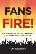 Fans on Fire!: How to Skyrocket Your Leads, Sales, and Reputation with the Most Trusted Form of Marketing