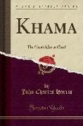 Khama: The Great African Chief (Classic Reprint)