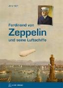 Ferdinand von Zeppelin und seine Luftschiffe