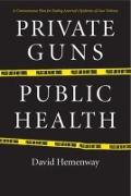 Private Guns, Public Health