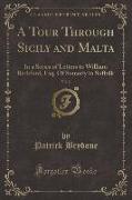 A Tour Through Sicily and Malta, Vol. 2: In a Series of Letters to William Beckford, Esq. of Somerly in Suffolk (Classic Reprint)