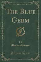 The Blue Germ (Classic Reprint)