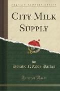 City Milk Supply (Classic Reprint)
