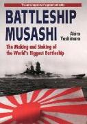 Battleship Musashi: The Making And Sinking Of The World's Biggest Battleship