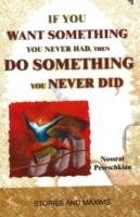 If You Want Something You Never Had, Then Do Something You Never Did