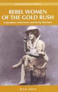 Rebel Women of the Gold Rush