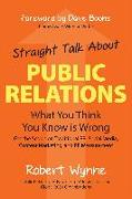 Straight Talk About Public Relations