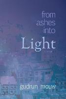 FROM ASHES INTO LIGHT