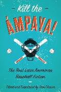 Kill the Ámpaya! the Best Latin American Baseball Fiction