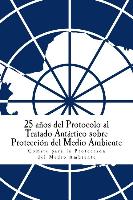 25 Años del Protocolo Al Tratado Antártico Sobre Protección del Medio Ambiente