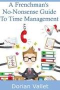 A Frenchman's No-Nonsense Guide To Time Management