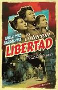 Estación Libertad : tres hermanas de Galicia ayudaron a escapar a miles de perseguidos por la Gestapo