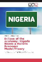 Eclipse of the economy: Nigeria Needs a Holistic Economic Model/Theory