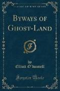 Byways of Ghost-Land (Classic Reprint)