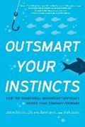 Outsmart Your Instincts: How the Behavioral Innovation(tm) Approach Drives Your Company Forward