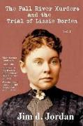 The Fall River Murders and The Trial of Lizzie Borden Vol I