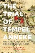 The Trial of Tempel Anneke: Records of a Witchcraft Trial in Brunswick, Germany, 1663, Second Edition