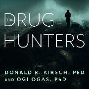 The Drug Hunters: The Improbable Quest to Discover New Medicines