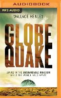 Globequake: Living in the Unshakeable Kingdom While the World Falls Apart