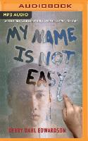 My Name Is Not Easy