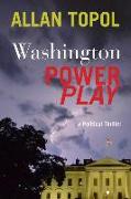 Washington Power Play: A Political Thriller