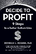 Decide to Profit: 9 Steps to a Better Bottom Line
