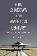 In the Shadows of the American Century: The Rise and Decline of US Global Power