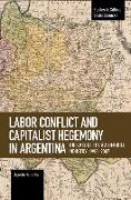 Labor Conflict and Capitalist Hegemony in Argentina