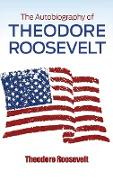 The Autobiography of Theodore Roosevelt