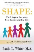 Shape: The 5 Keys to Parenting From Research & Real Life