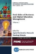 Dark Sides of Business and Higher Education Management, Volume I