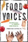 Food Voices: Stories from the People Who Feed Us
