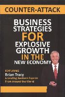 Counter-Attack: Business Strategies for Explosive Growth in the New Economy