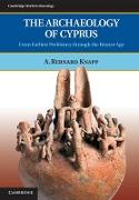 The Archaeology of Cyprus: From Earliest Prehistory Through the Bronze Age