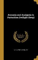 Amnesia and Analgesia in Parturition (twilight Sleep)