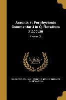 Acronis et Porphyrionis Commentarii in Q. Horatium Flaccum, Volumen 02