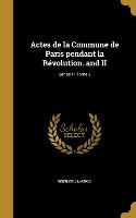 Actes de la Commune de Paris pendant la Révolution. and II, Tome 2, Series I