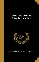 CASES ON AMER CONSTITUTIONAL L