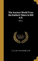 The Ancient World From the Earliest Times to 800 A.D., Volume 1