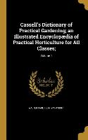 Cassell's Dictionary of Practical Gardening, an Illustrated Encyclopædia of Practical Horticulture for All Classes,, Volume 1