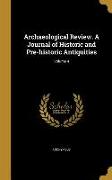 Archaeological Review. A Journal of Historic and Pre-historic Antiquities, Volume 4