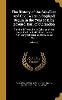 The History of the Rebellion and Civil Wars in England Begun in the Year 1641 by Edward, Earl of Clarendon: Re-edited From a Fresh Collation of the Or