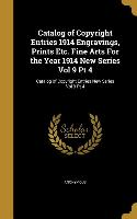 Catalog of Copyright Entries 1914 Engravings, Prints Etc. Fine Arts For the Year 1914 New Series Vol 9 Pt 4, Catalog of Copyright Entries New Series V
